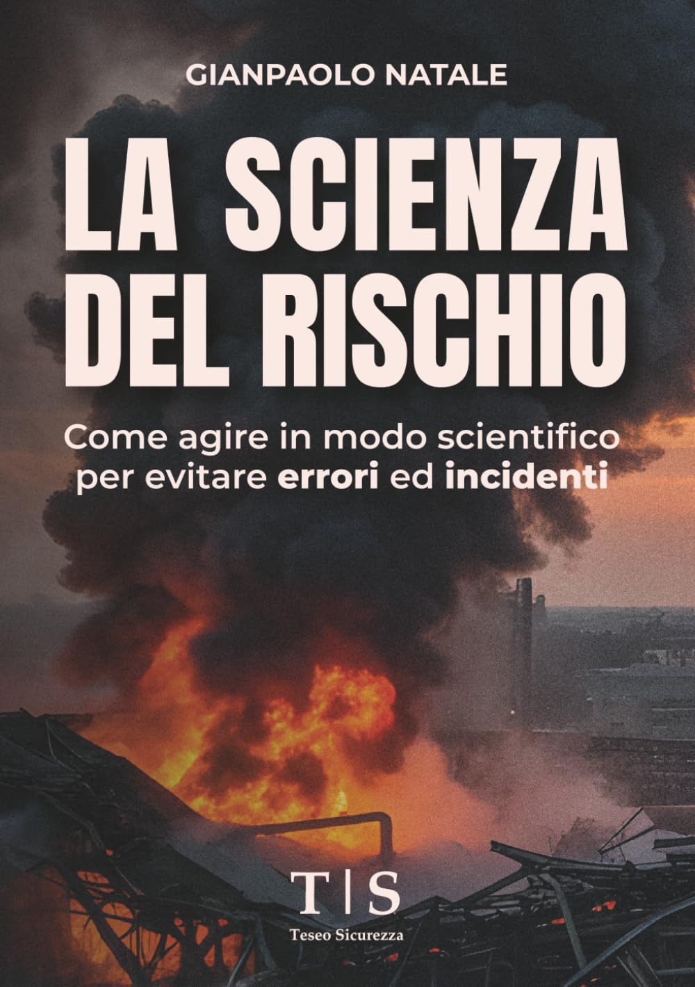 La scienza del rischio. Come agire in modo scientifico per evitare errori ed incidenti