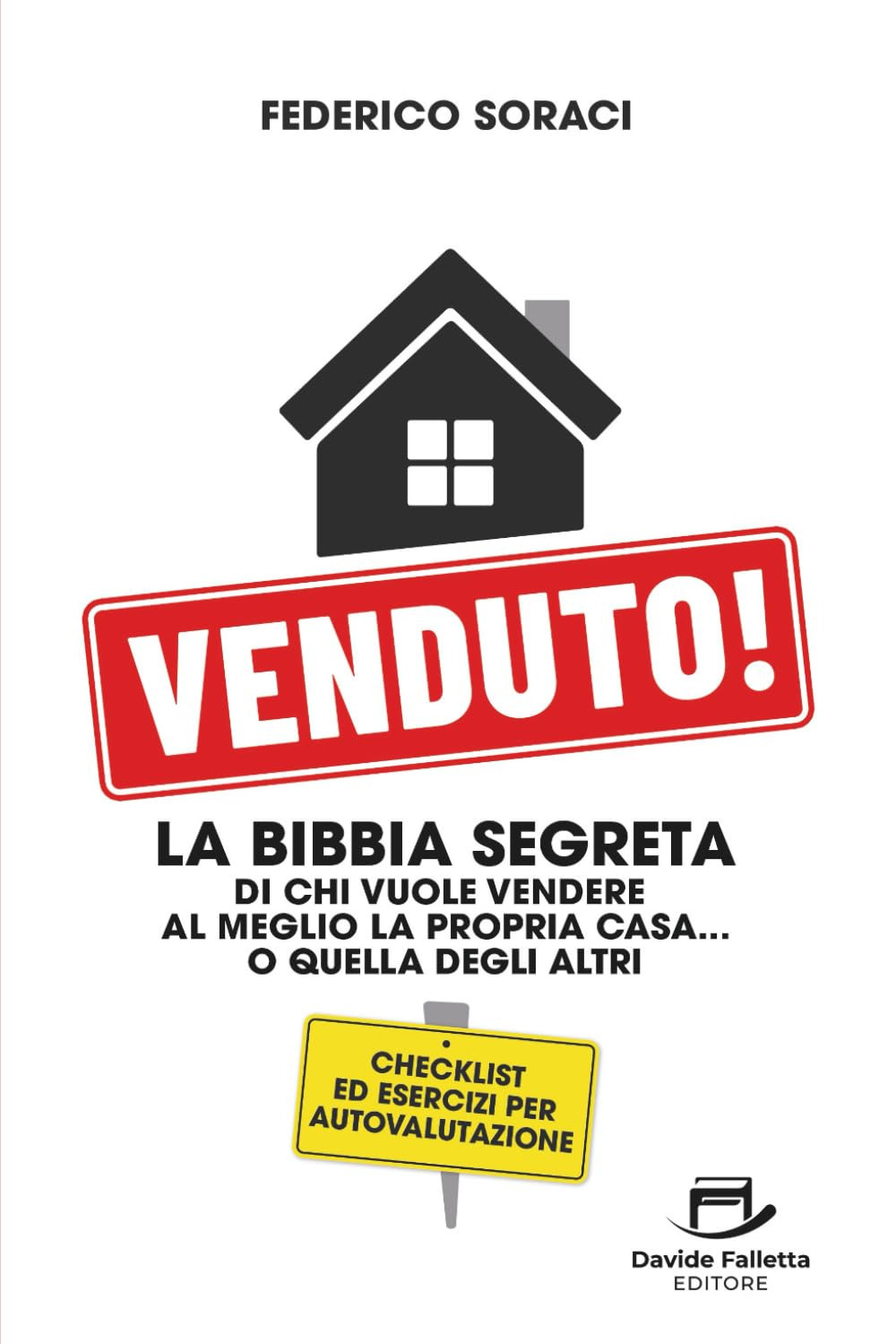 Venduto! La Bibbia segreta di chi vuole vendere al meglio la propria casa... o quella degli altri