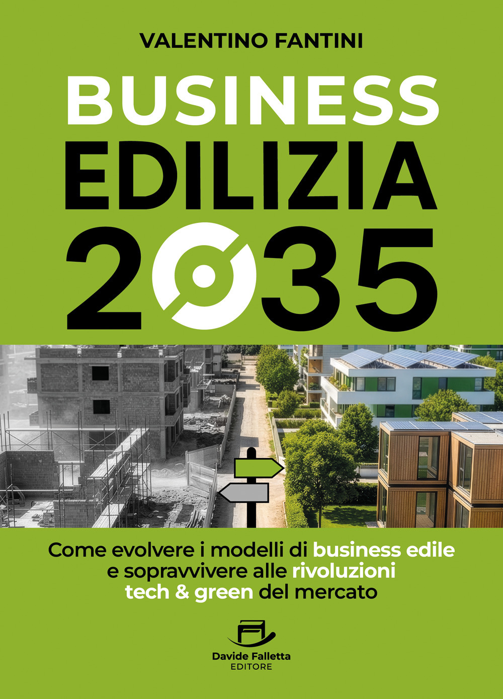 Business edilizia 2035. Come evolvere i modelli di business edile e sopravvivere alle rivoluzioni tech & green del mercato
