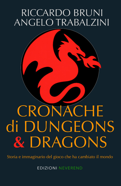 Cronache di Dungeons & Dragons. Storia e immaginario del gioco che ha cambiato il mondo