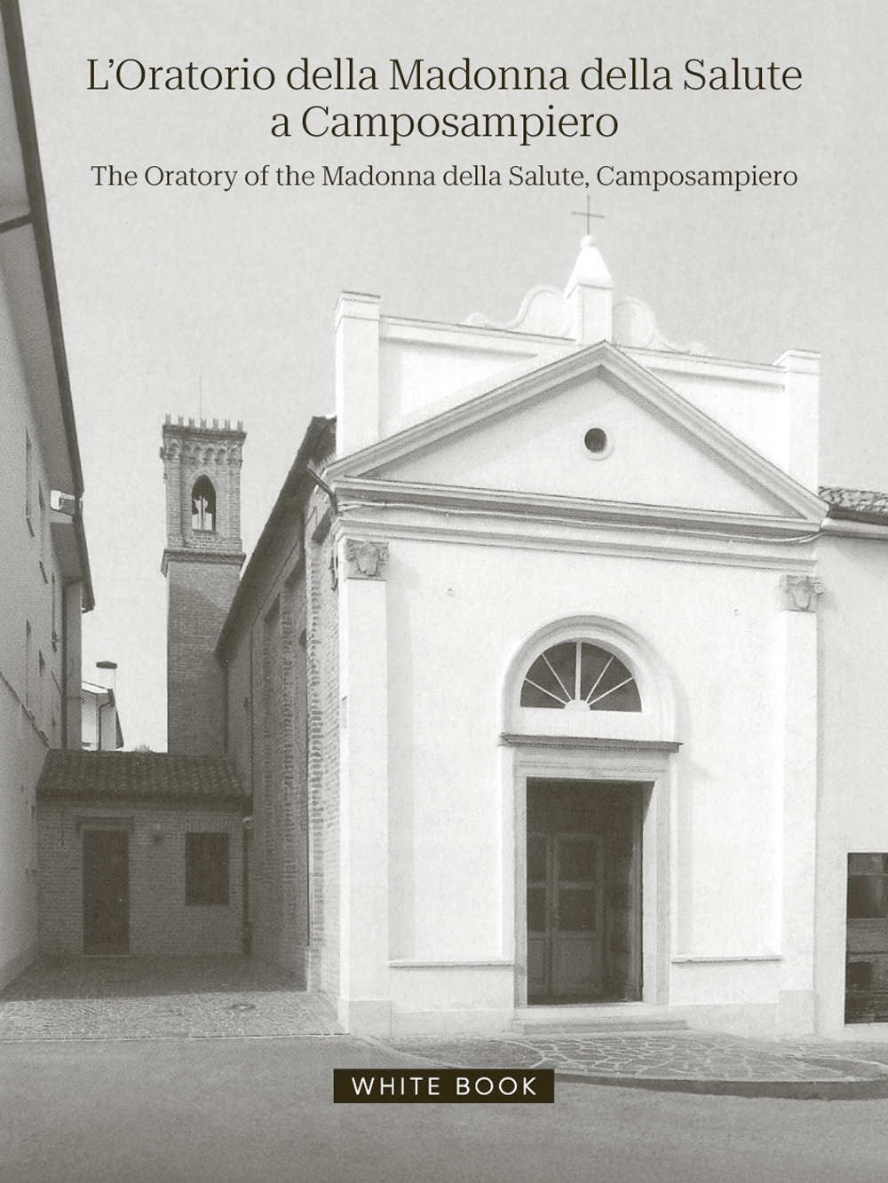 L'oratorio della Madonna della Salute a Camposampiero-The oratory of the Madonna della Salute, Camposampiero. Ediz. bilingue