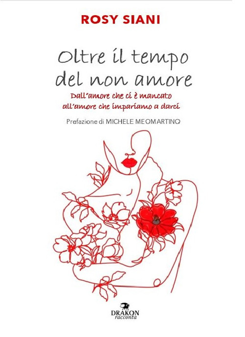 Oltre il tempo del non amore. Dall'amore che ci è mancato all'amore che impariamo a darci