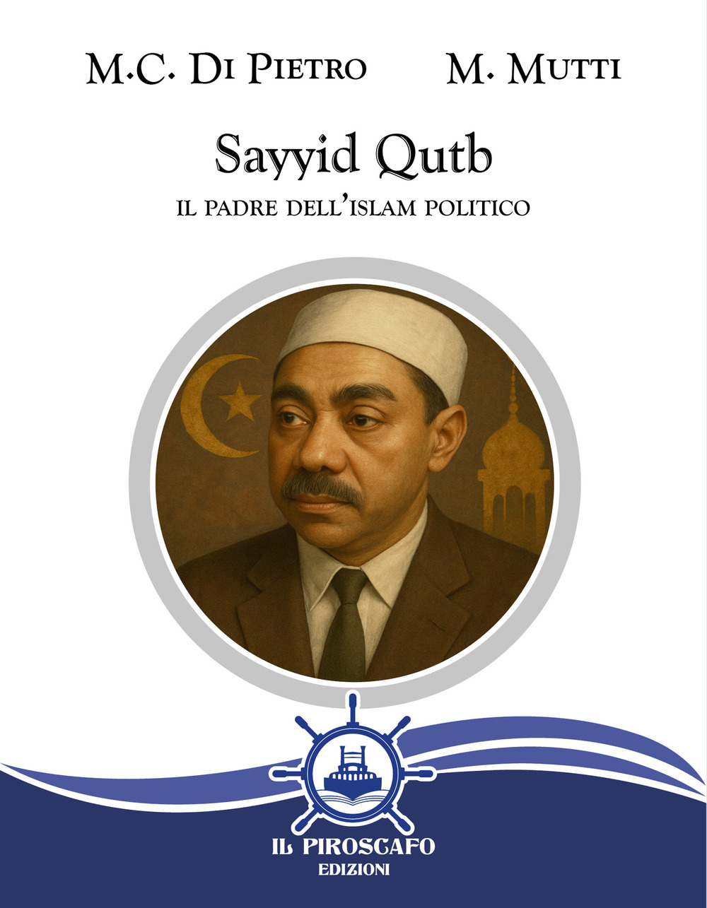 Sayyid Qutb. Il padre dell'islam politico