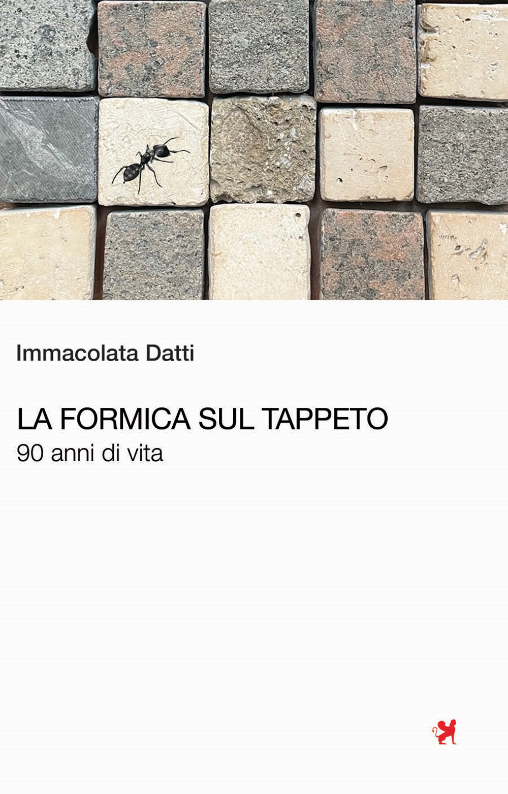 La formica sul tappeto. 90 anni di vita