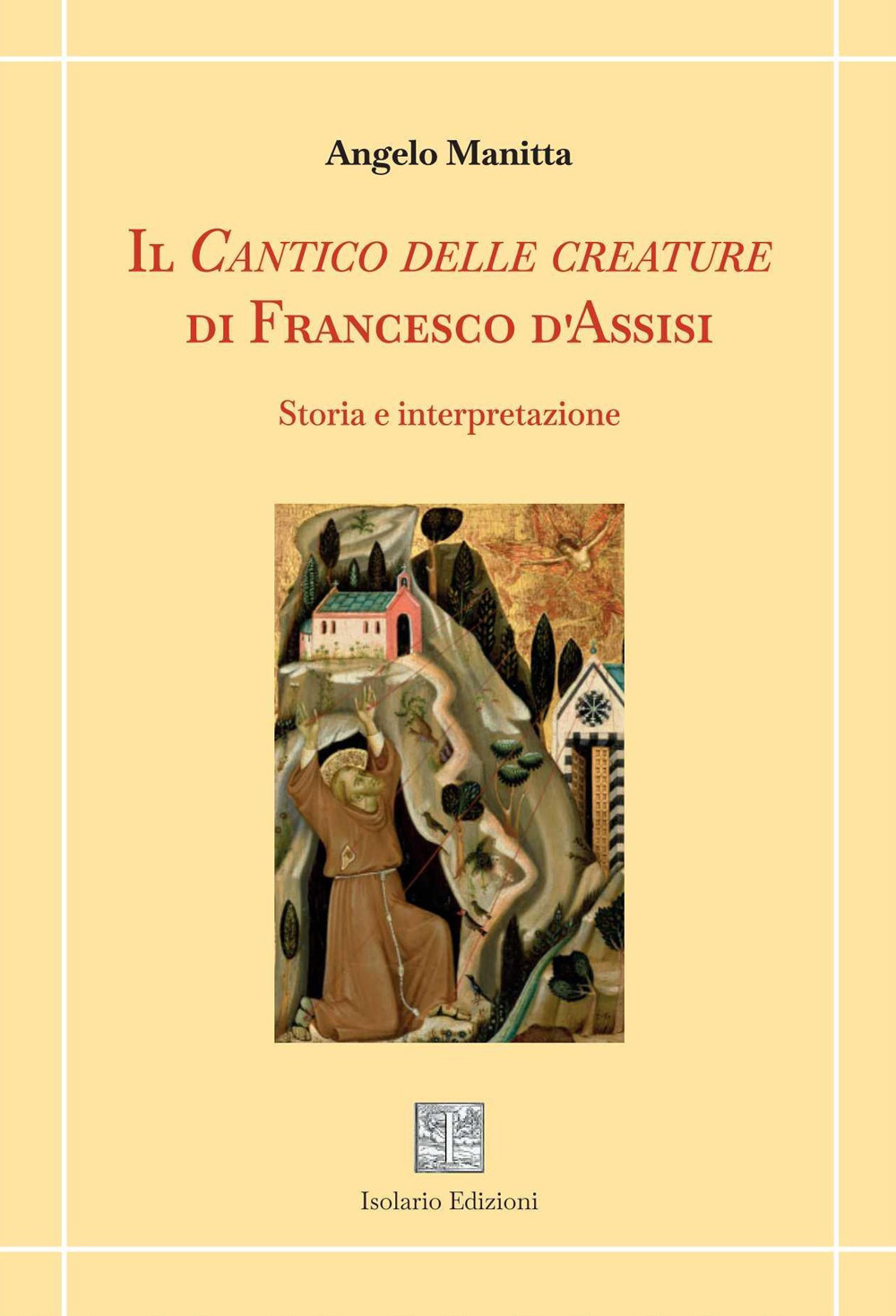 Il Cantico delle creature di Francesco d'Assisi. Storia e interpretazione