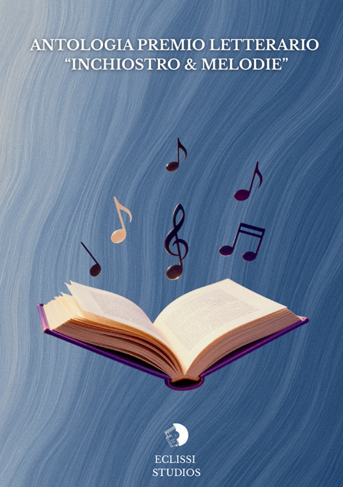 Antologia premio letterario «Inchiostro & melodie»