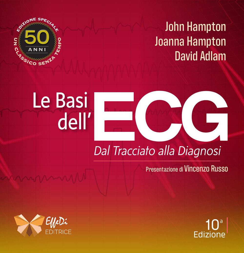 Le basi dell'ECG. Dal tracciato alla diagnosi. Ediz. per la scuola