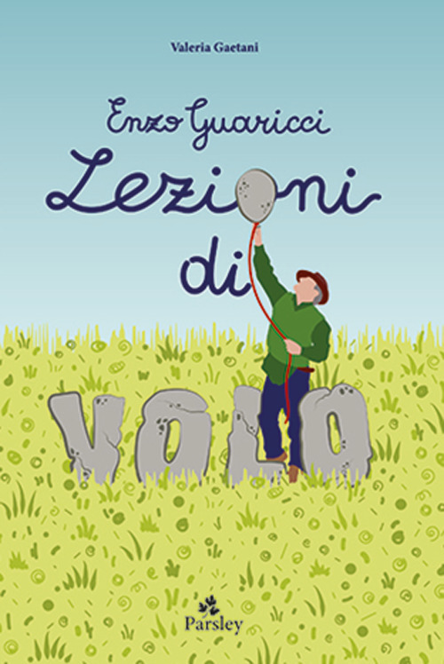 Enzo Guaricci. Lezioni di volo. C'era una volta un inventore