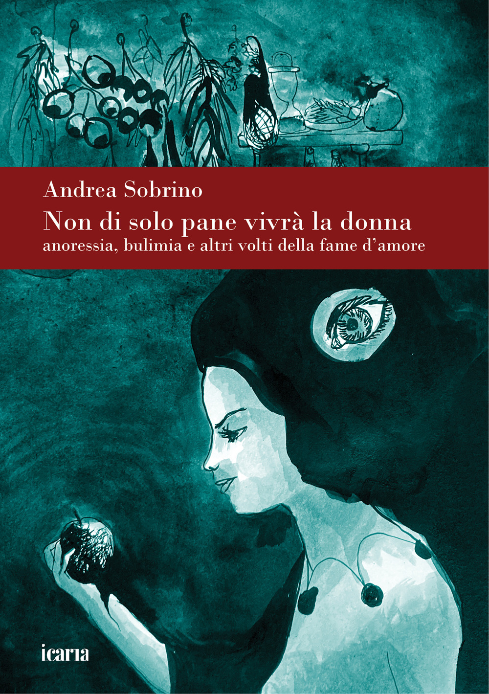 Non di solo pane vivrà la donna. Anoressia bulimia e altri volti della fame d'amore. Nuova ediz.