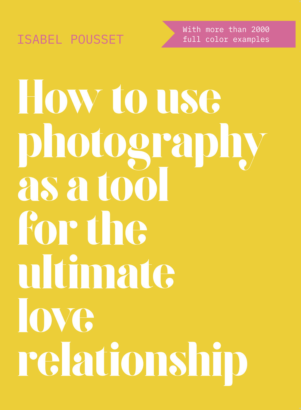How to use photography as a tool for the ultimate love relationship