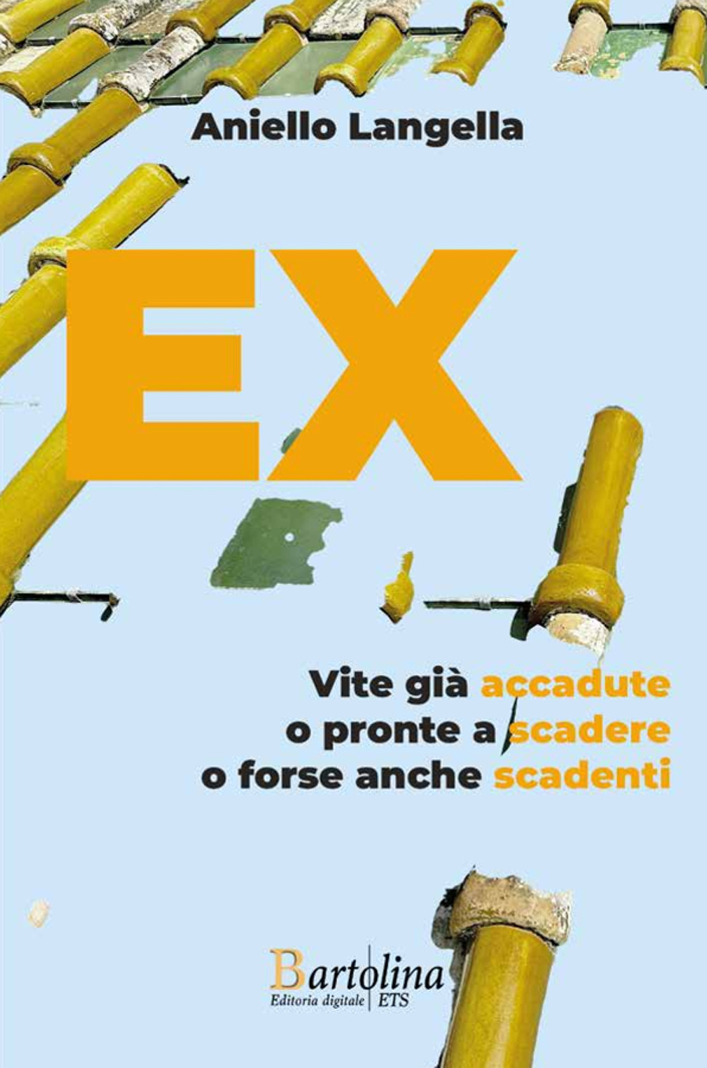 EX. Vite già accadute o pronte a scadere o forse anche scadenti