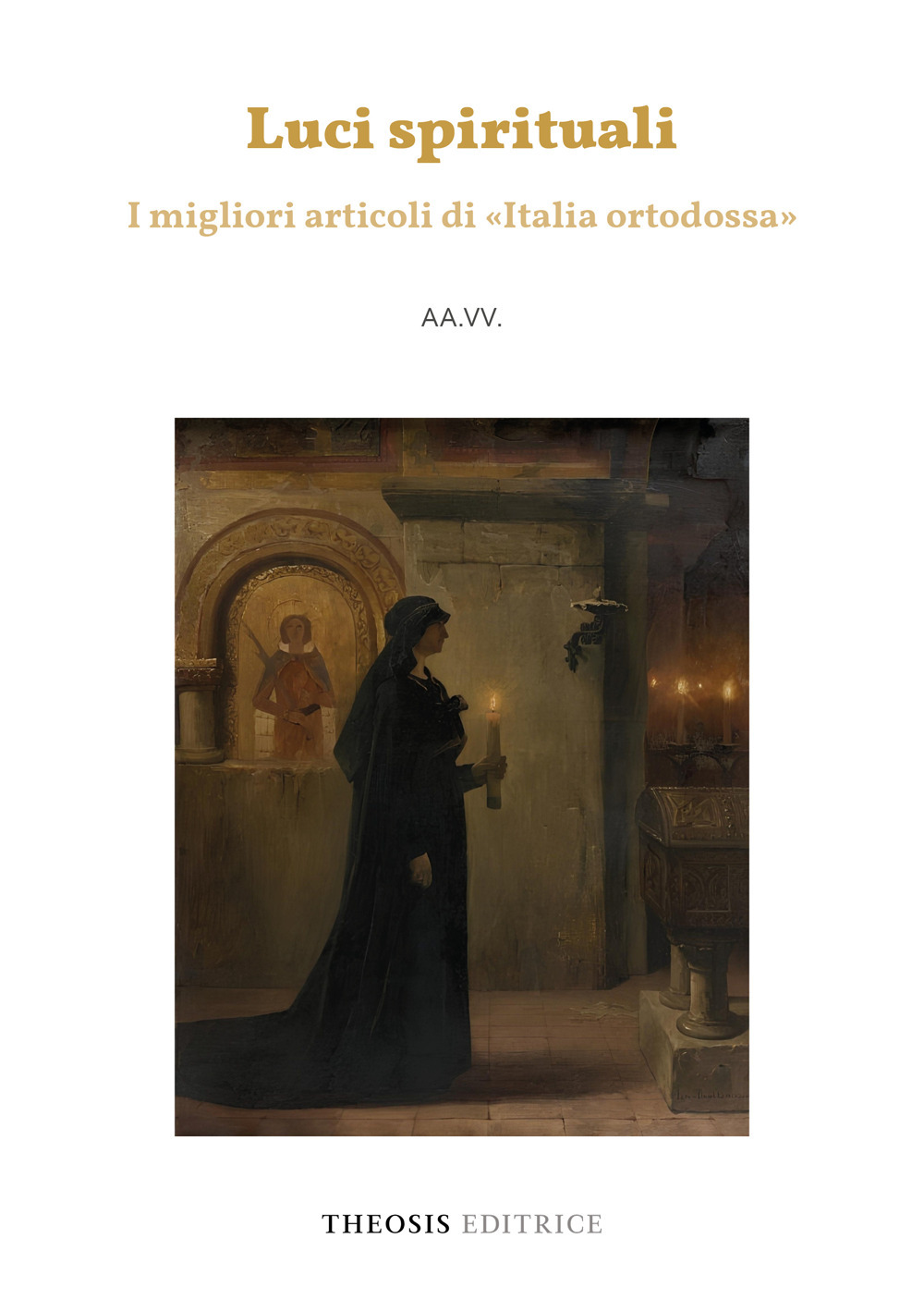 Luci spirituali. I migliori articoli di «Italia ortodossa»