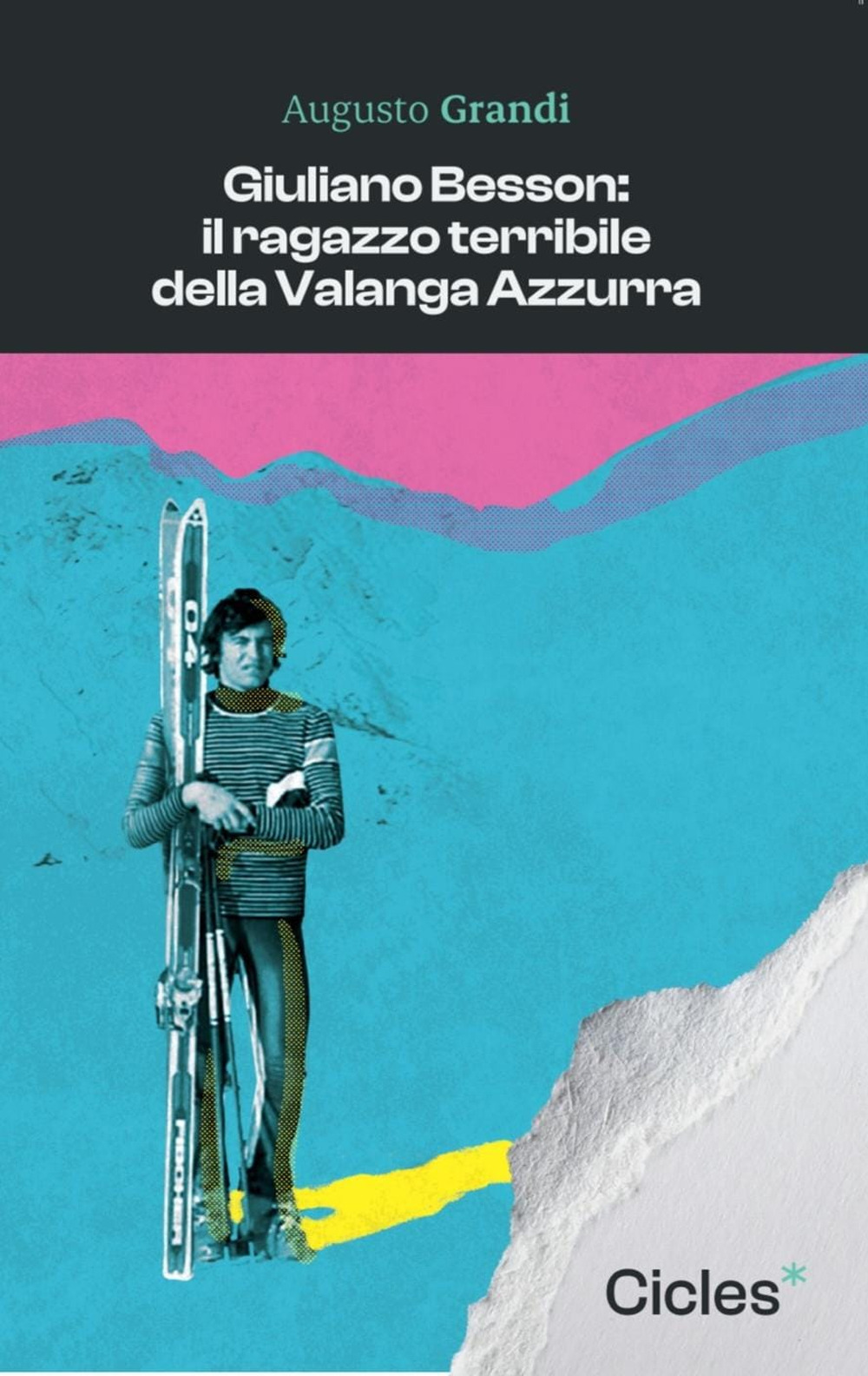 Giuliano Besson: il ragazzo terribile della Valanga Azzurra