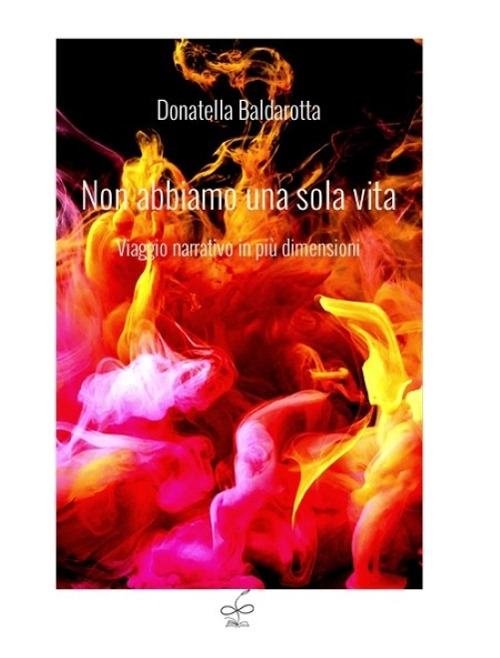 Non abbiamo una sola vita. Viaggio narrativo in più dimensioni