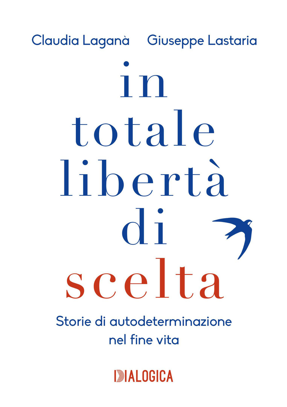In totale libertà di scelta. Storie di autodeterminazione nel fine vita