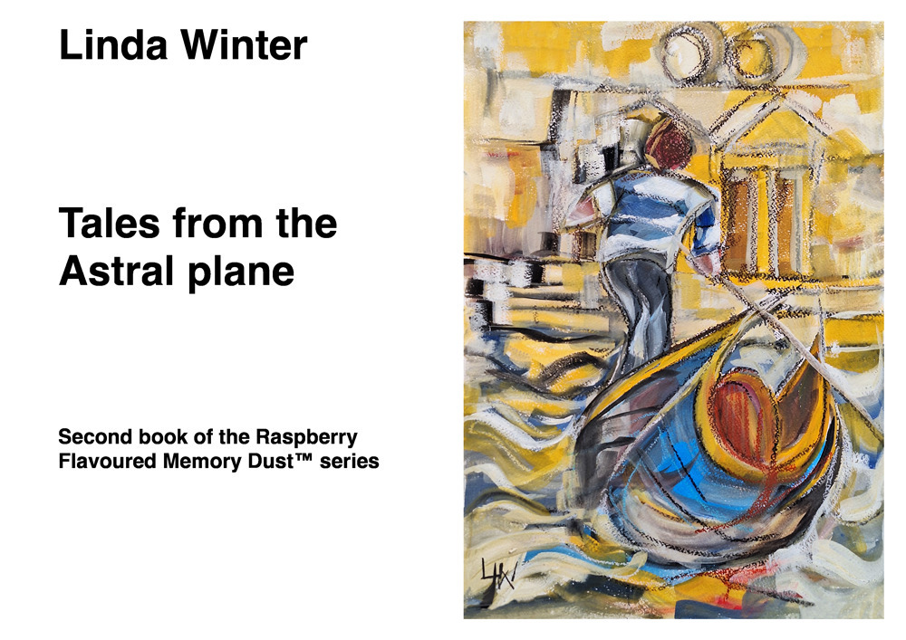 Tales from the Astral Plane. Second book of the Raspberry Flavoured Memory Dust(TM) series
