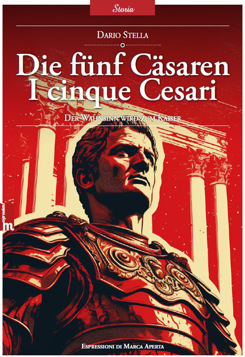 Die fünf Cäsaren. I cinque Cesari. La follia diventa imperatore. Ediz. bilingue