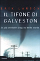 Il tifone di Galveston. Il più terribile uragano della storia