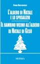 L'albero di Natale e lo sposalizio - Il bambino vicino all’albero di Natale di Gesù