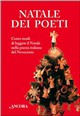 Natale dei poeti. Cento modi di leggere il Natale nella poesia italiana del Novecento