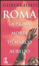 Roma. La prima morte di Marco Aurelio