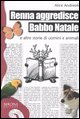 Renna aggredisce Babbo Natale e altre storie di uomini e animali