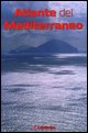 Atlante del Mediterraneo. Carte, itinerari, luoghi, culture tra terra e mare