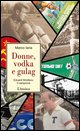 Donne, vodka e gulag. Eduard Streltsov, il campione