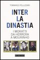 Inter: la dinastia. I Moratti da Herrera a Mourinho