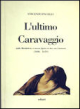 L'ultimo Caravaggio 1606-1610. Il giallo della morte: un assassinio di Stato?