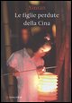 Le figlie perdute della Cina</span>, 2011, Mondadori