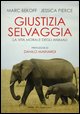 Giustizia selvaggia. La vita morale degli animali