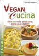 Il vegan in cucina. Oltre 300 ricette senza carne, pesce, uova e latticini