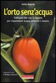 L'orto senz'acqua. Coltivare bio con il cippato per risparmiare acqua, petrolio e lavoro