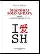 Shanghai solo andata. Storie di giovani italiani in Cina