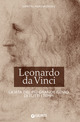 Leonardo da Vinci. La vita del più grande genio di tutti i tempi