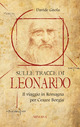 Sulle tracce di Leonardo. Il viaggio in Romagna per Cesare Borgia
