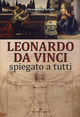 Leonardo da Vinci spiegato a tutti. Ediz. a colori