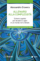 Allenarsi alla complessità. Schemi cognitivi per decidere e agire in un mondo non ordinato