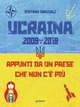 Ucraina 2009-2019. Appunti da un Paese che non c'è più