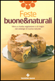 Feste buone & naturali. Menu e ricette vegetariane o di magro dal catalogo di «Cucina naturale»