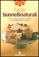 Feste buone & naturali. Menu e ricette vegetariane o di magro dal catalogo di «Cucina naturale»